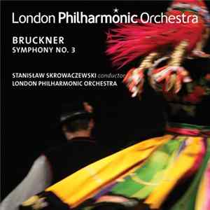 Bruckner, Stanisław Skrowaczewski, London Philharmonic Orchestra - Symphony No. 3 In D Minor "Wagner Symphony" Album