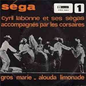 Cyril Labonne Et Ses Ségas Accompagnés Par Les Corsaires - 1 - Gros Marie / Alouda Limonade Album