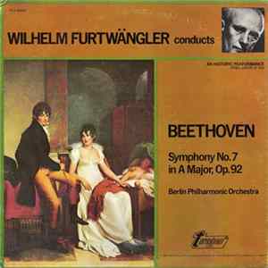 Wilhelm Furtwängler, Beethoven, Berlin Philharmonic Orchestra - Symphony No. 7 In A Major, Op. 92 Album