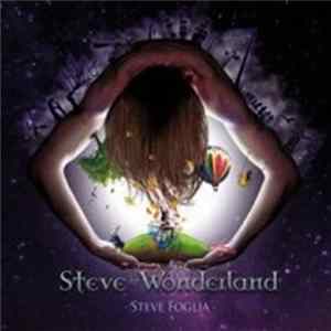 Steve Foglia - Steve In Wonderland Album