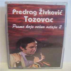 Predrag Živković-Tozovac - Pesme koje večno ostaju 2 Album
