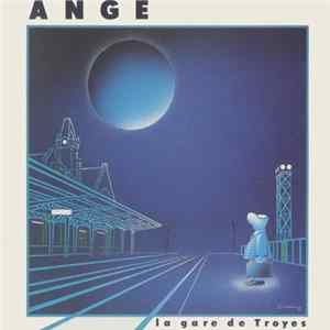 Ange - La Gare De Troyes Album