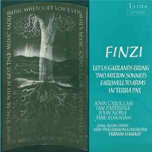 Gerald Finzi, Vernon Handley, New Philharmonia Orchestra, John Alldis Choir - Let Us Garlands Bring; Two Milton Sonnets; Farewell To Arms; In Terra Pax Album