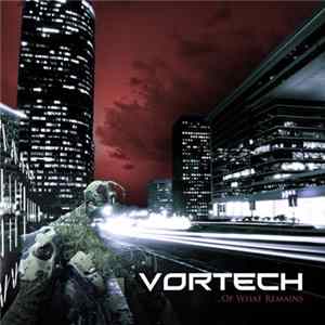 Vortech - ...Of What Remains Album