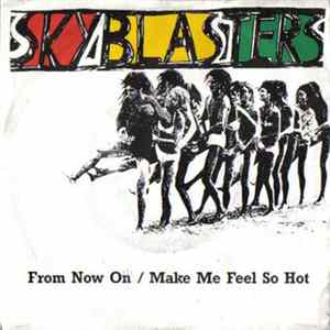 Skyblasters - From Now On / Make Me Feel So Hot Album