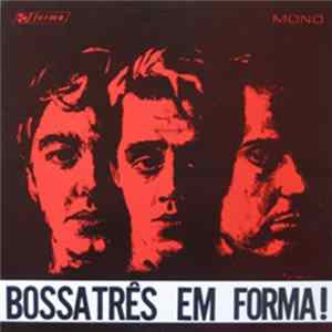 Bossa Três - Em Forma! Album