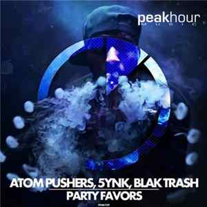 Atom Pushers, 5ynk, Blak Trash - Party Favors Album