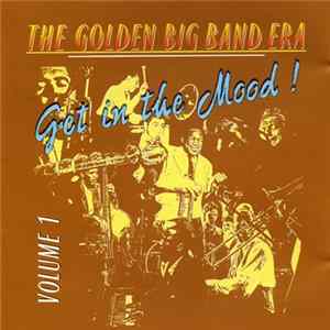 Unknown Artist - The Golden Big Band Era Vol. 1 (Get In The Mood !) Album