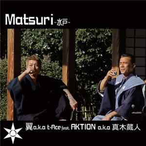 T-Ace a.k.a 翼 feat. Aktion a.k.a. 真木蔵人 - Matsuri ~水戸~ Album