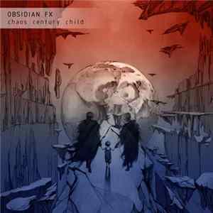 Obsidian FX - Chaos Century Child Album