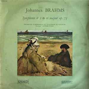 Johannes Brahms - Orchestre Symphonique Du Gurzenich de Cologne Direction: Gunter Wand - Symphonie N° 2 En Ré Majeur, Op. 73 Album