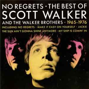 Scott Walker And The Walker Brothers - No Regrets - The Best Of Scott Walker And The Walker Brothers - 1965 - 1976 Album