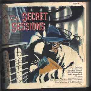 Corky Laing, Ian Hunter, Mick Ronson, Felix Pappalardi - The Secret Sessions Album