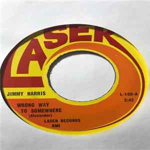 Jimmy Harris - Wrong Way To Somewhere / Life (Ain't For The Takin') Album