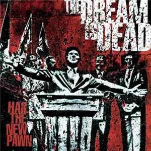 The Dream Is Dead - Hail The New Pawn Album