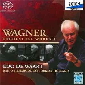 Wagner, Edo de Waart, Radio Filharmonisch Orkest Holland - Orchestral Works I Album