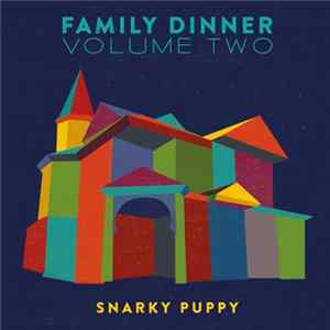 Snarky Puppy - Family Dinner Volume Two Album
