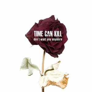 Time Can Kill - Don't Want You Anymore Album