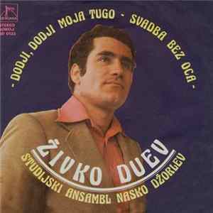 Živko Duev - Dodji, Dodji Moja Tugo / Svadba Bez Oca Album