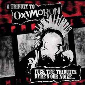 Various - A Tribute To Oxymoron - Fuck The Tributes, Here's Our Noize... Album
