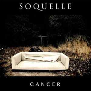 Soquelle - Cancer Album