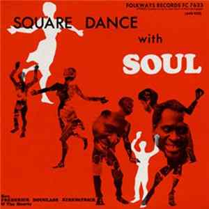 Rev. Frederick Douglass Kirkpatrick And The Hearts - Square Dance With Soul Album