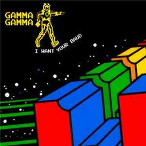 Gamma Gamma - I Want Your Baud Album