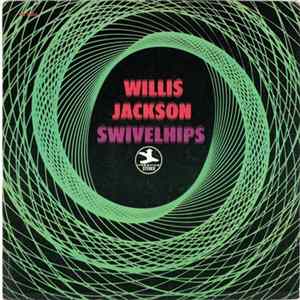 Willis Jackson - Swivel Hips Album