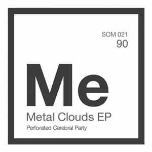 Perforated Cerebral Party - Metal Clouds EP Album