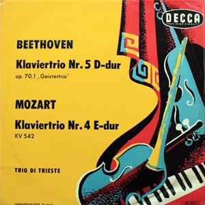 Beethoven / Mozart - Trio Di Trieste - Klaviertrio Nr. 5 In D-dur, Op. 70,1 "Geistertrio" / Klaviertrio Nr. 4 E-dur, KV 542 Album