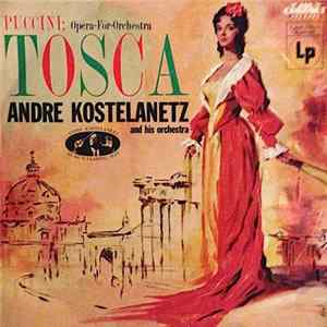 Giacomo Puccini, André Kostelanetz And His Orchestra - Puccini: Opera-For-Orchestra Tosca Album