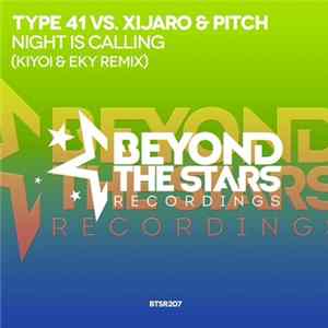 Type 41 Vs. XiJaro & Pitch - Night Is Calling (Kiyoi & Eky Remix) Album
