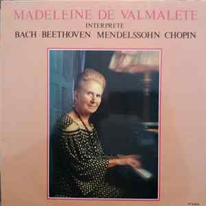 Madeleine De Valmalète - Bach Beethoven Mendelssohn Chopin Album