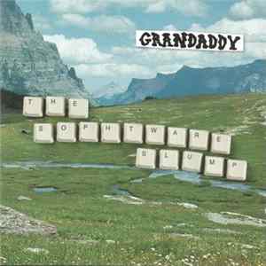 Grandaddy - The Sophtware Slump Album