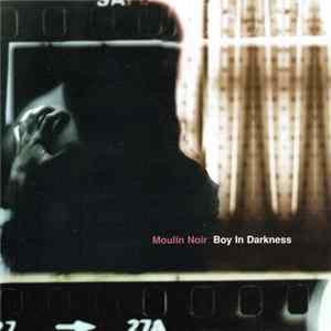 Moulin Noir - Boy In Darkness Album