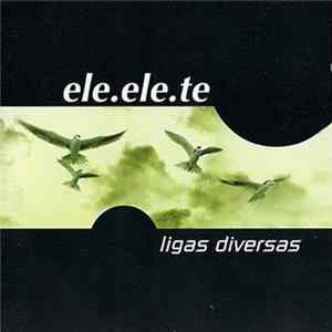 Ele Ele Te - Ligas Diversas Album
