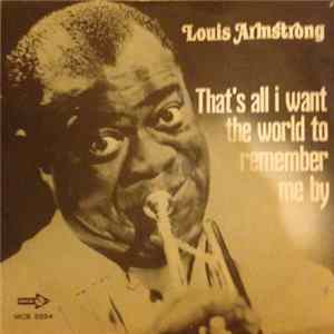 Louis Armstrong - That's All I Want The World To Remember Me By Album