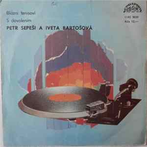 Petr Sepeši a Iveta Bartošová - Blázni Tenisoví / S Dovolením Album