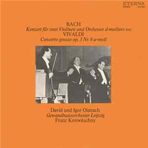 Bach, Vivaldi, David Und Igor Oistrach, Gewandhausorchester Leipzig, Franz Konwitschny - Konzert Für Zwei Violinen Und Orchester D-moll BWV 1043 / Concerto Grosso Op. 3 Nr. 8 A-moll Album