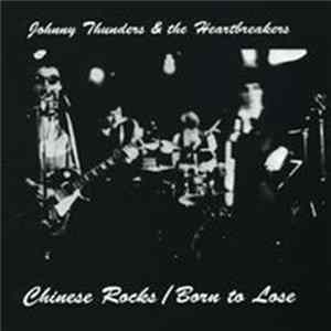 Johnny Thunders & The Heartbreakers - Chinese Rocks / Born To Lose Album