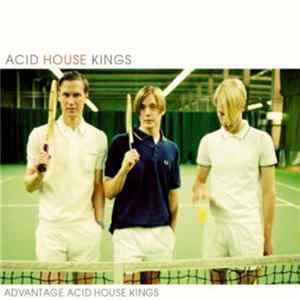 Acid House Kings - Advantage Acid House Kings Album