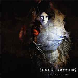 [EVERTRAPPED] - Under the deep Album