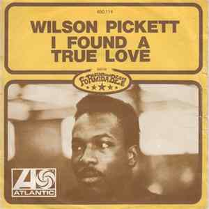 Wilson Pickett - I Found A True Love / For Better Or Worse Album