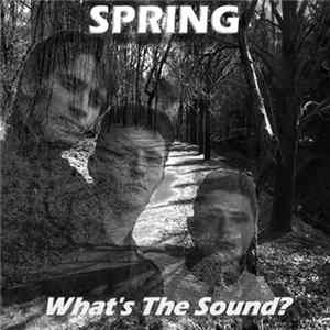 Spring - What's The Sound? Album