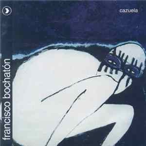 Francisco Bochatón - Cazuela Album