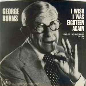 George Burns - I Wish I Was Eighteen Again Album