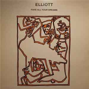 Elliott - Fake All Your Dreams Album
