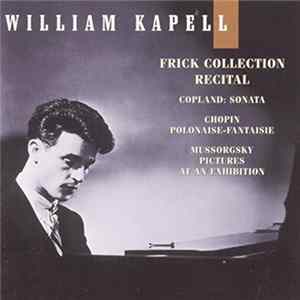 Copland, Chopin, Mussorgsky, William Kapell - Sonata / Polonaise-Fantaisie / Pictures At An Exhibition (Fricke Collection Recital) Album
