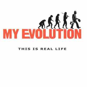 My Evolution - This Is Real Life Album