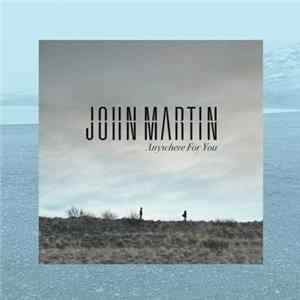 John Martin - Anywhere For You Album